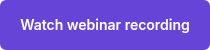 Watch webinar recording