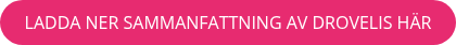 LADDA NER SAMMANFATTNING AV DROVELIS HÄR