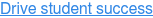 Drive student success