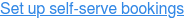 Set up self-serve bookings