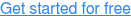 Get started for free