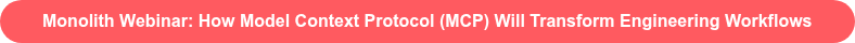 Monolith Webinar: How Model Context Protocol (MCP) Will Transform Engineering  Workflows