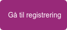  Gå til registrering