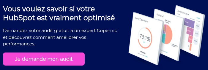 Vous voulez savoir si votre HubSpot est vraiment optimisé   Demandez votre audit gratuit à un expert Copernic et découvrez comment améliorer vos performances.