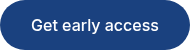 Get early access