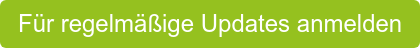 Für regelmäßige Updates anmelden