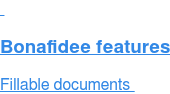 &nbsp;  Bonafidee features Fillable documents&nbsp;