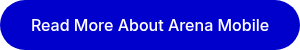 Read More About Arena Mobile