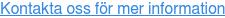 Kontakta oss för mer information