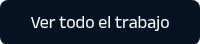 <p style="font-weight: normal; font-size: 18px;">Ver todo el trabajo</p>