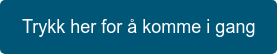Trykk her for å komme i gang