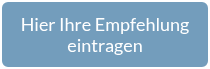 Hier Ihre Empfehlung eintragen