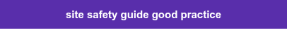 site safety guide good practice