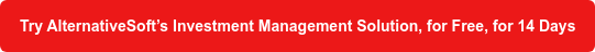 Try AlternativeSoft’s Investment Management Solution, for Free, for 14 Days