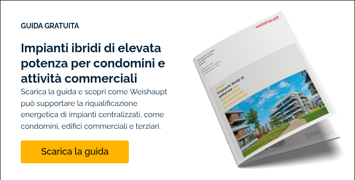 GUIDA GRATUITA &nbsp; Impianti ibridi di elevata potenza per condomini e attività commerciali Scarica la guida e scopri come Weishaupt può supportare&nbsp;la riqualificazione energetica di impianti centralizzati, come condomini, edifici commerciali e terziari. &nbsp;