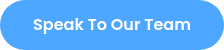 Speak To Our Team