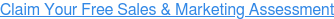 Claim Your Free Sales & Marketing Assessment