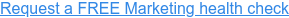 Request a FREE Marketing health check