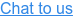 Chat to us