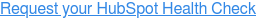 Request your HubSpot Health Check