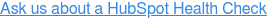 Ask us about a HubSpot Health Check