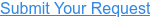 Submit Your Request