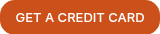<p>GET A CREDIT CARD</p>