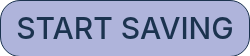 <p>START SAVING</p>