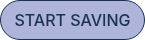<p>START SAVING</p>