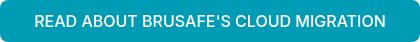 READ ABOUT BRUSAFE'S CLOUD MIGRATION