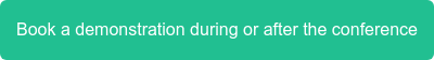 Book a demonstration during or after the conference