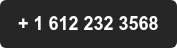 + 1 612 232 3568