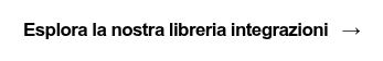 Esplora la nostra libreria integrazioni   →