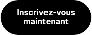 Inscrivez-vous maintenant