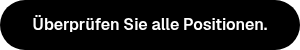 Überprüfen Sie alle Positionen.