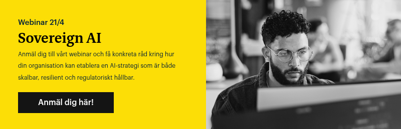 Webinar 21/4 Sovereign&nbsp;AI Anmäl dig till vårt webinar och få konkreta råd kring hur din organisation kan etablera en AI-strategi som är både skalbar, resilient och regulatoriskt hållbar. &nbsp;