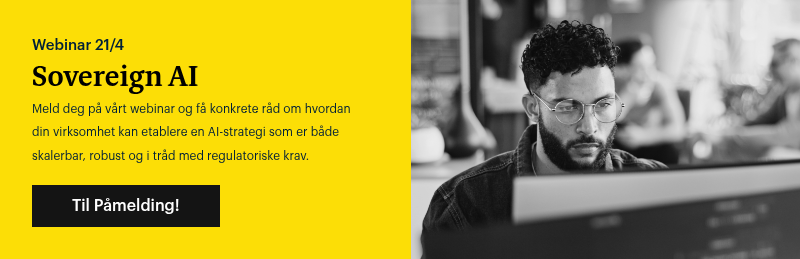 Webinar 21/4 Sovereign&nbsp;AI Meld deg på vårt webinar og få konkrete råd om hvordan din virksomhet kan etablere en AI-strategi som er både skalerbar, robust og i tråd med regulatoriske krav. &nbsp;