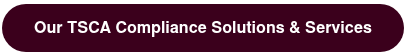 Our TSCA Compliance Solutions & Services