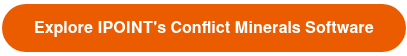 Explore IPOINT's Conflict Minerals Software