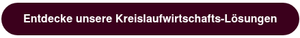 Entdecke unsere Kreislaufwirtschafts-Lösungen