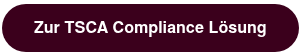 Zur TSCA Compliance Lösung