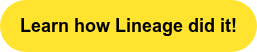 Learn how Lineage did it!