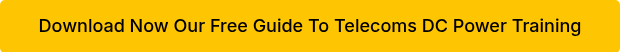 Download Now Our Free Guide To Telecoms DC Power Training