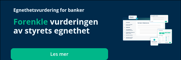 &nbsp; Egnethetsvurdering for banker &nbsp; Forenkle&nbsp;vurderingen av styrets egnethet