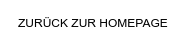 ZURÜCK ZUR HOMEPAGE