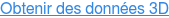 Obtenir des données 3D