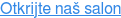 Otkrijte naš salon