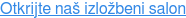 Otkrijte naš izložbeni salon