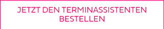 <p>JETZT DEN TERMINASSISTENTEN BESTELLEN</p>