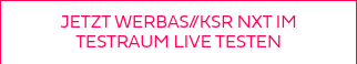 JETZT WERBAS//KSR NXT IM TESTRAUM LIVE TESTEN